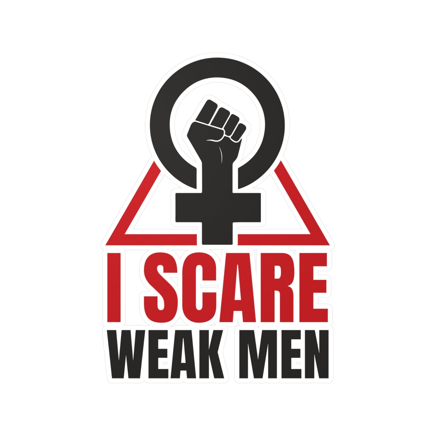 I Scare Weak Men Kiss-Cut Vinyl Decals