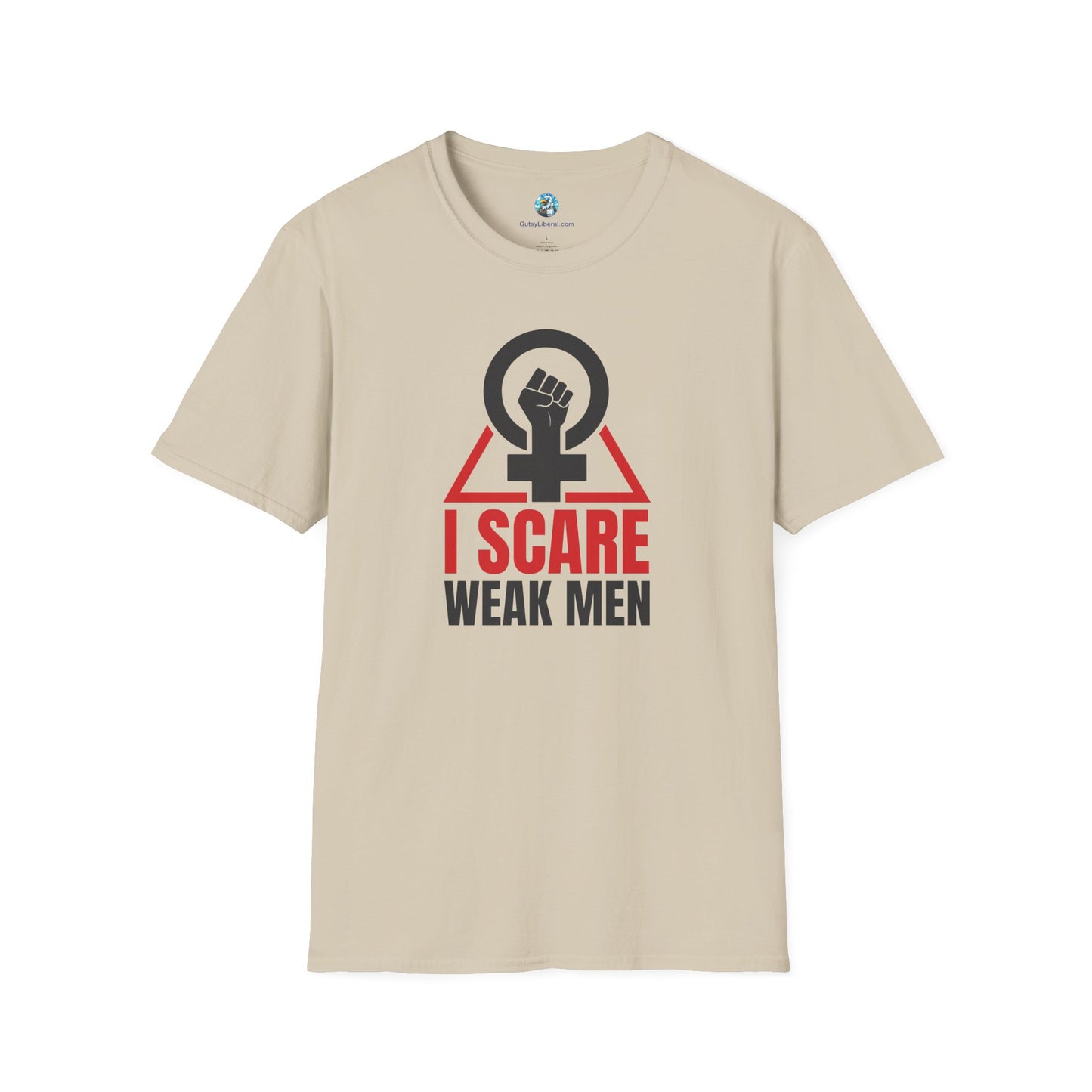 I Scare Weak Men T-Shirt