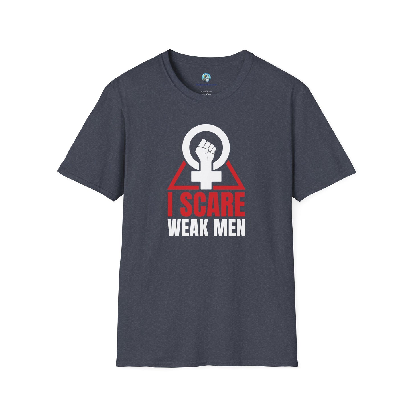 I Scare Weak Men T-Shirt