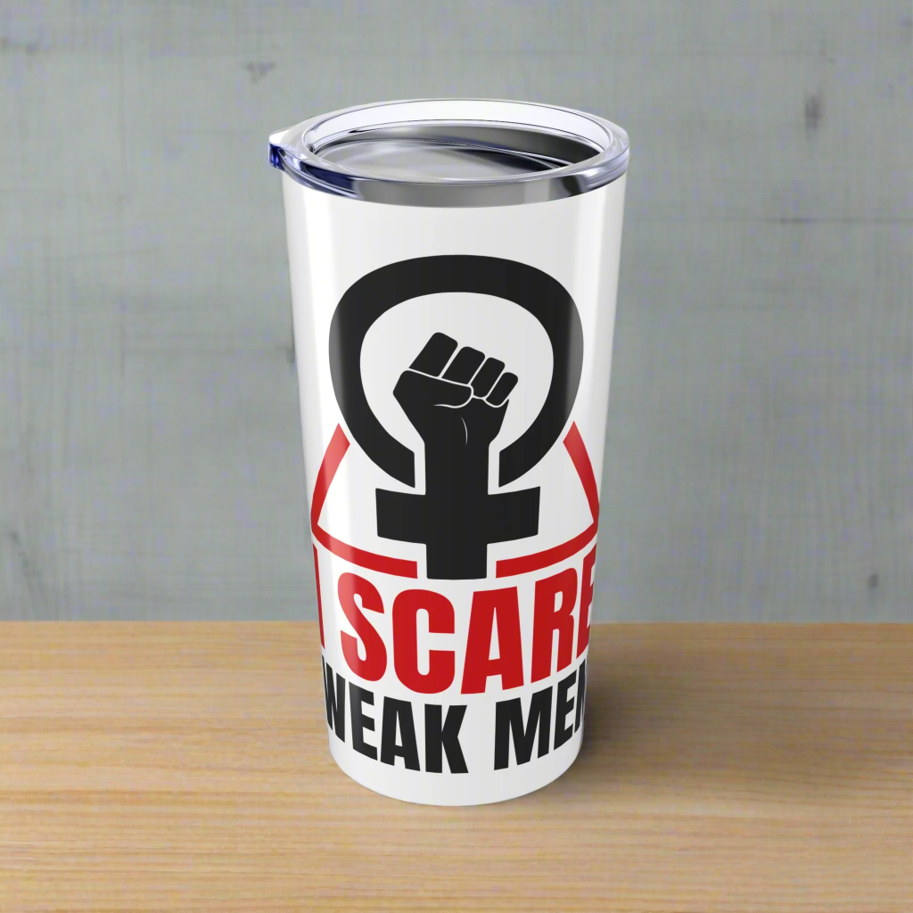 I Scare Weak Men Tumbler