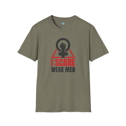 I Scare Weak Men T-Shirt