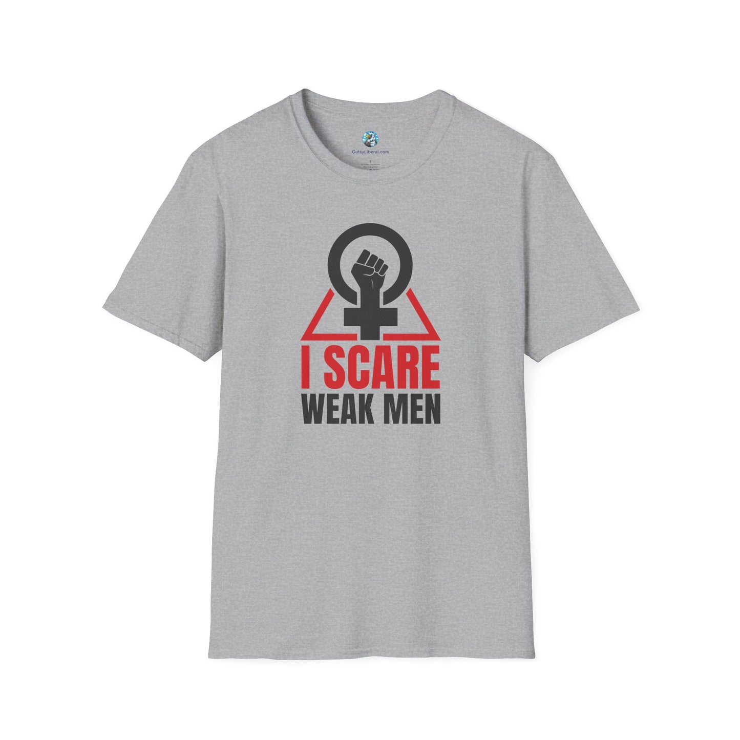 I Scare Weak Men T-Shirt