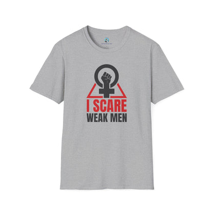 I Scare Weak Men T-Shirt