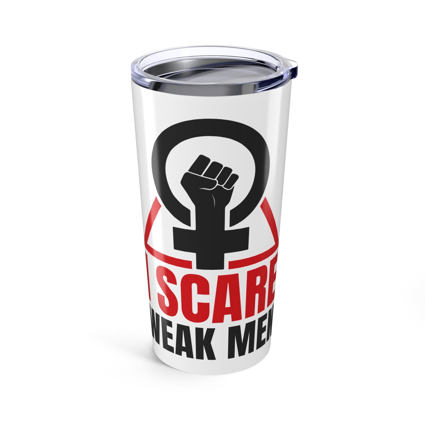 I Scare Weak Men Tumbler