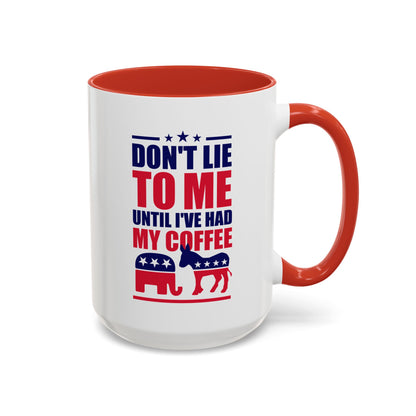 Don't Lie To Me Until I've Had My Coffee Accent Mug (11, 15oz)