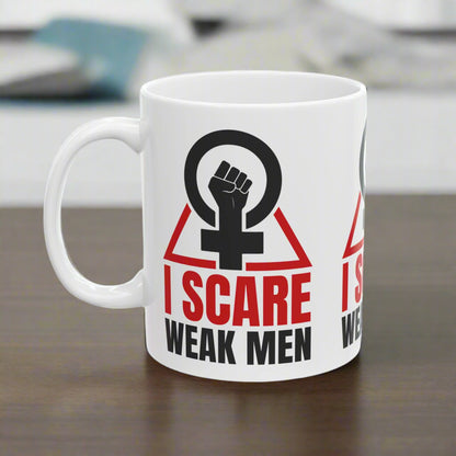 I Scare Weak Men Ceramic Mug, (11oz, 15oz)