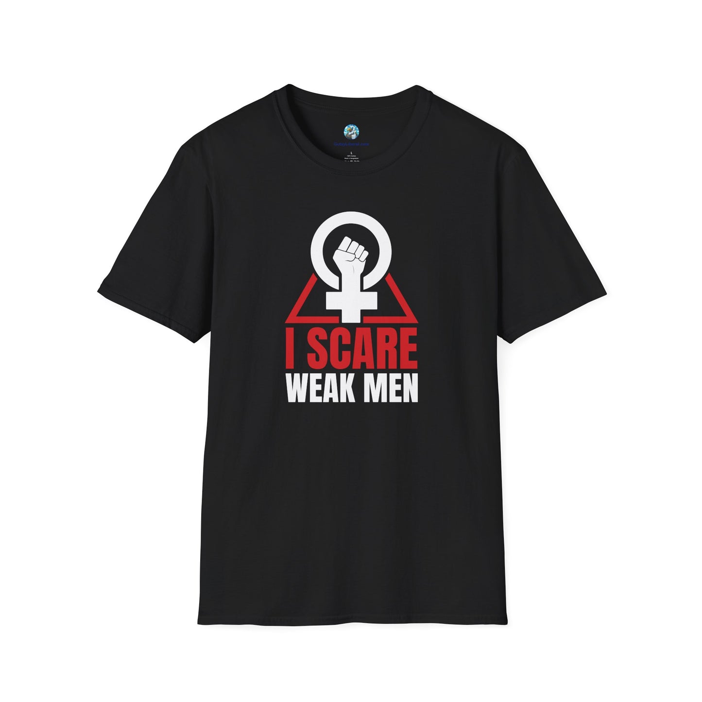 I Scare Weak Men T-Shirt
