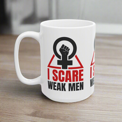 I Scare Weak Men Ceramic Mug, (11oz, 15oz)