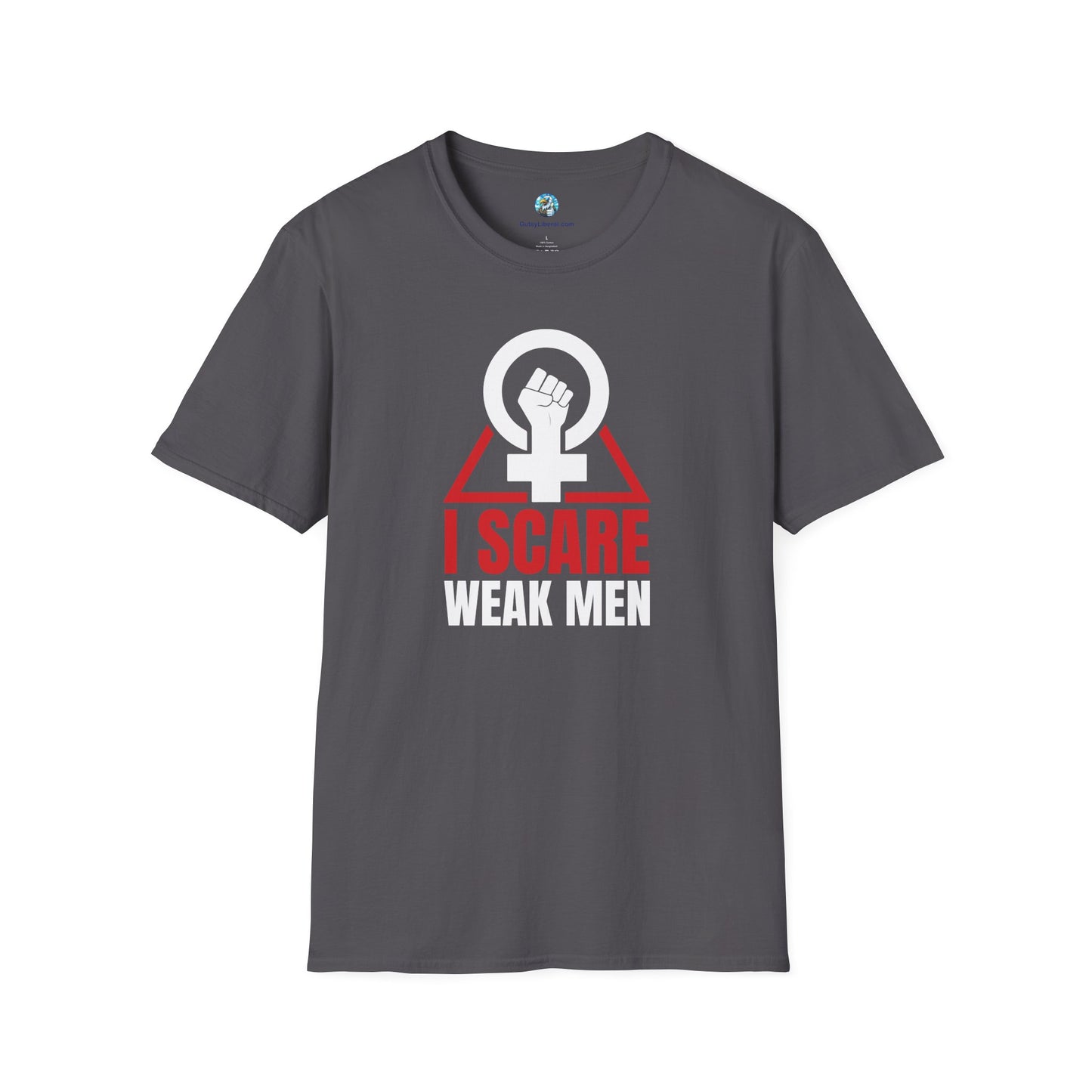 I Scare Weak Men T-Shirt