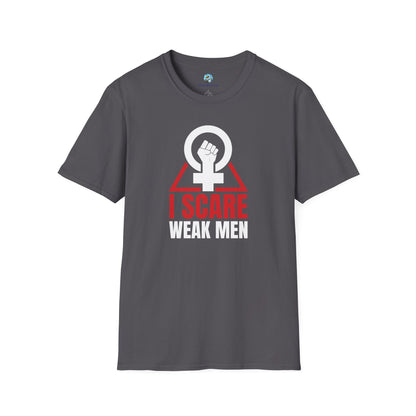 I Scare Weak Men T-Shirt