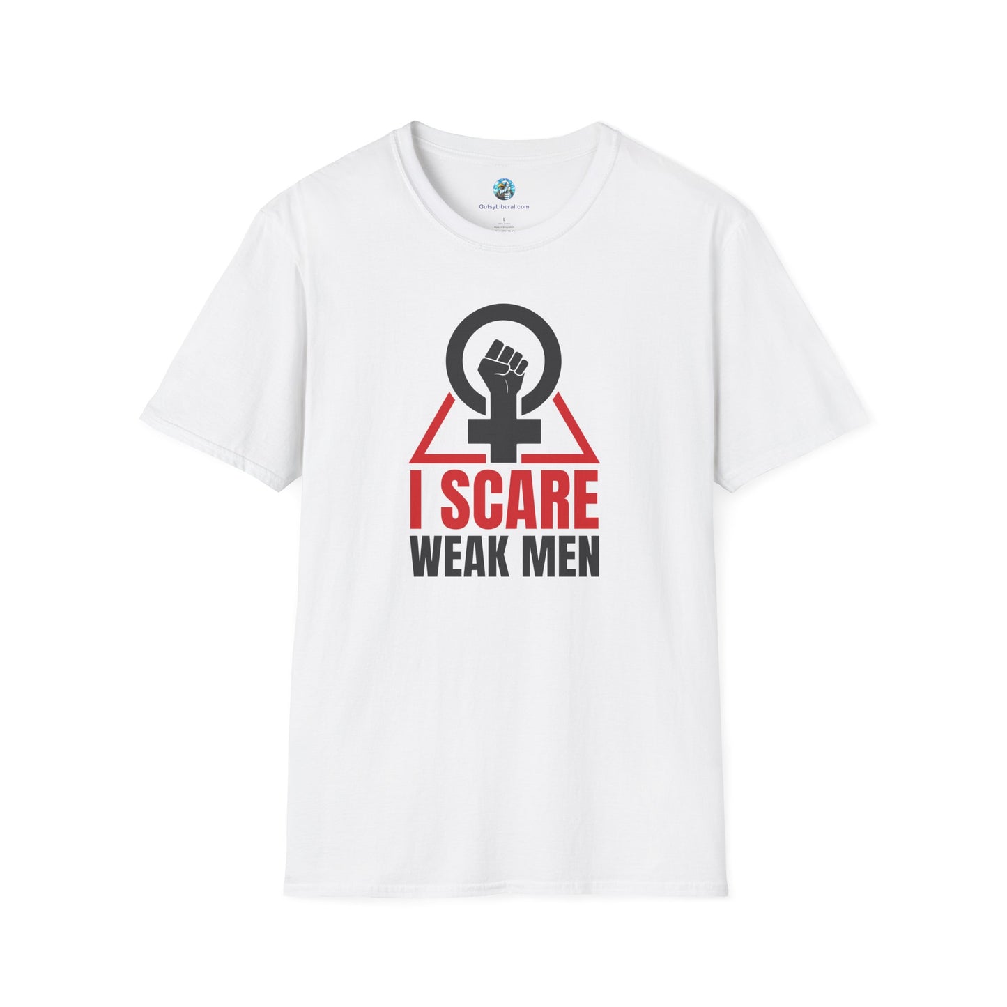 I Scare Weak Men T-Shirt