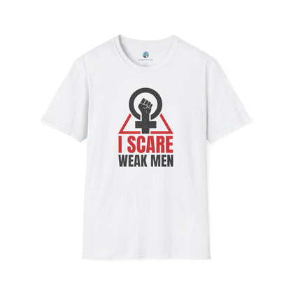I Scare Weak Men T-Shirt