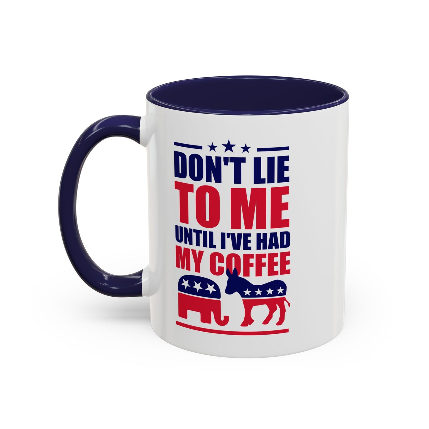 Don't Lie To Me Until I've Had My Coffee Accent Mug (11, 15oz)