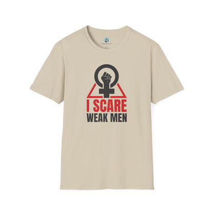 I Scare Weak Men T-Shirt