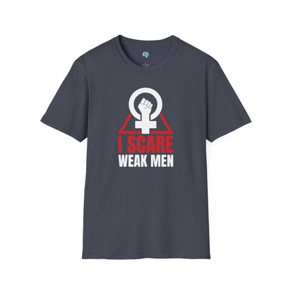I Scare Weak Men T-Shirt