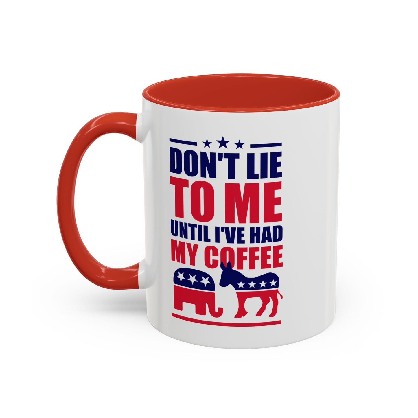 Don't Lie To Me Until I've Had My Coffee Accent Mug (11, 15oz)