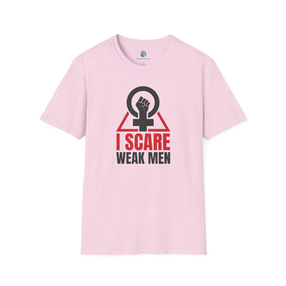 I Scare Weak Men T-Shirt