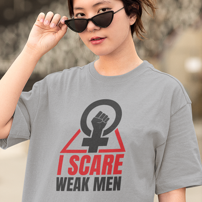 I Scare Weak Men T-Shirt