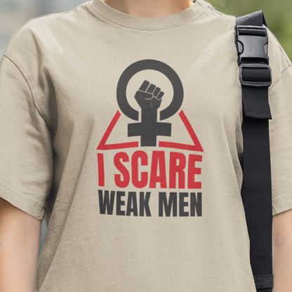 I Scare Weak Men T-Shirt