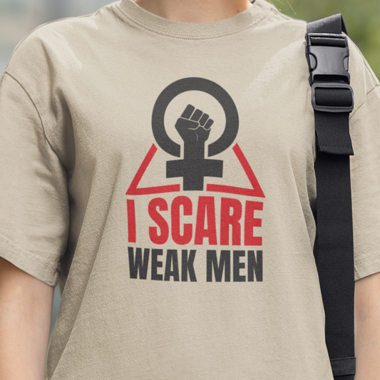 I Scare Weak Men T-Shirt