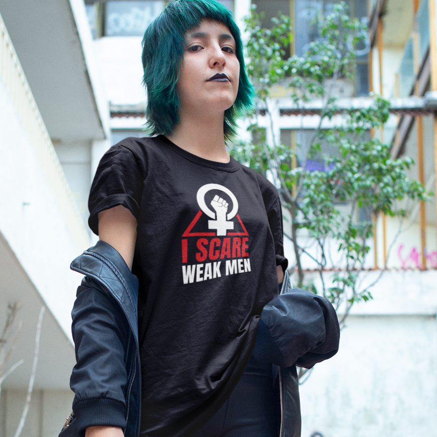 I Scare Weak Men T-Shirt