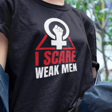 I Scare Weak Men T-Shirt