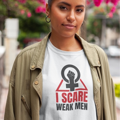 I Scare Weak Men T-Shirt